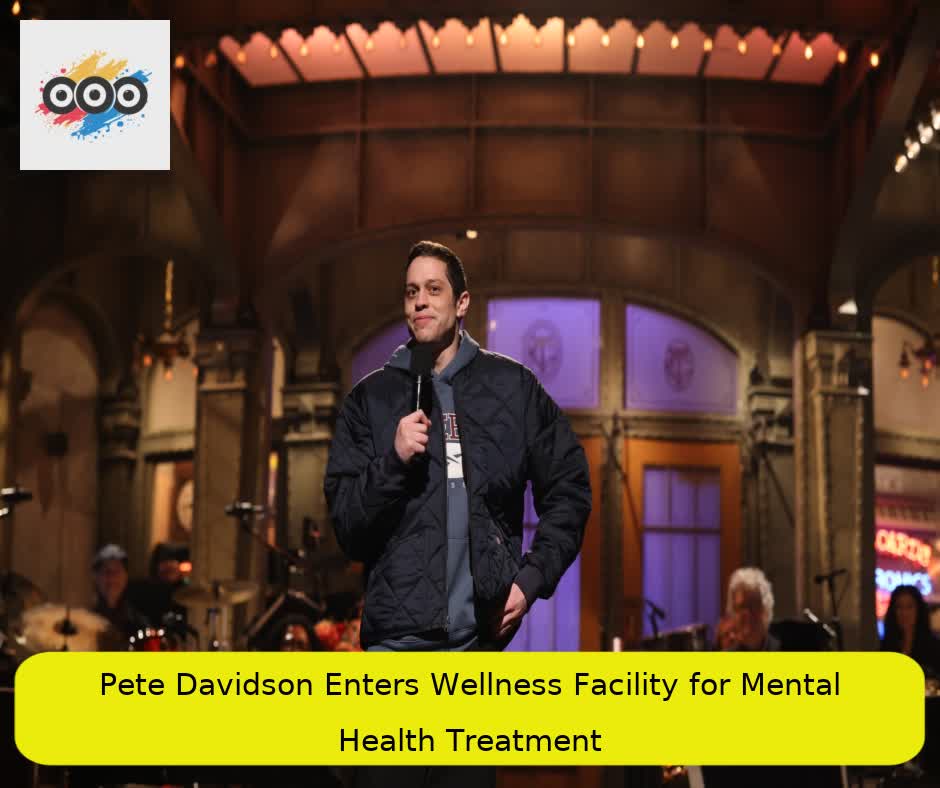 Pete Davidson Enters Wellness Facility for Mental Health Treatment